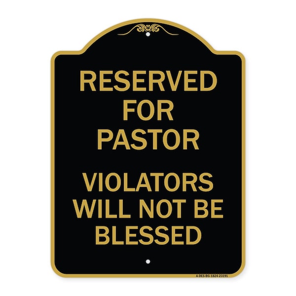 Reserved for Pastor Violators Will Not Blessed, Black & Gold Aluminum Sign, 18" x 24", BG-1824-23191